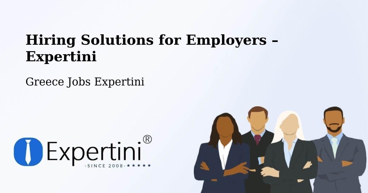 Hiring Solutions for Employers in Vlycháda - Vlycháda, Greece Jobs Expertini